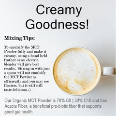 Intentionally Bare MCT Oil Powder whisked into tea for a smooth blend