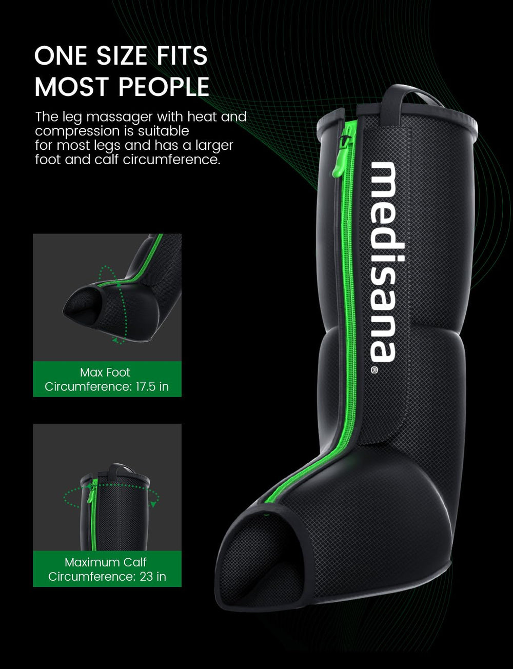 Medisana leg massager calf and foot wrap fits up to 23 inches.