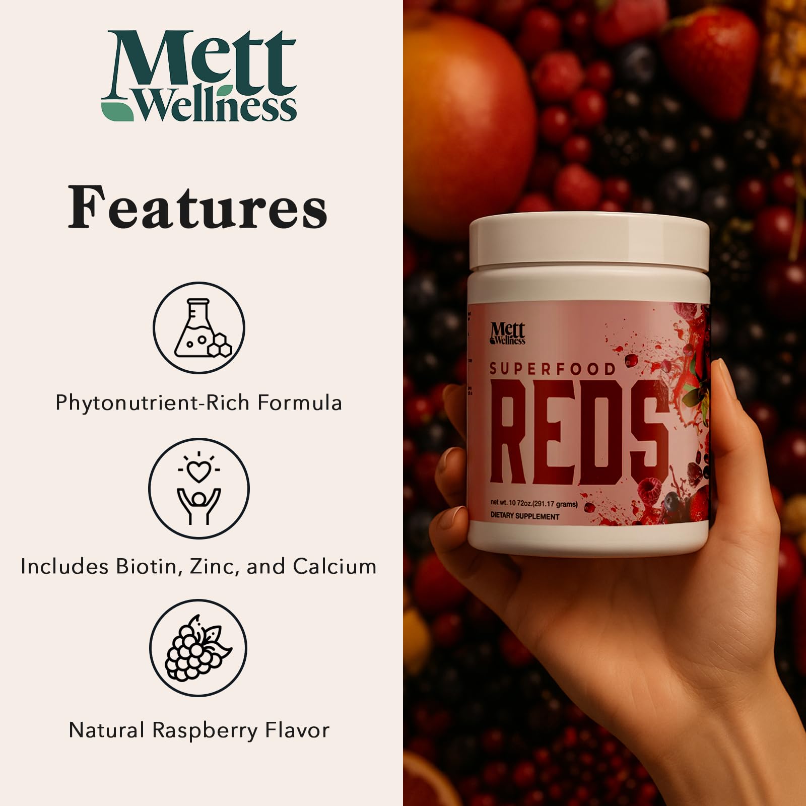 Mett Wellness Reds natural, stevia-sweetened flavor with no artificial ingredients.