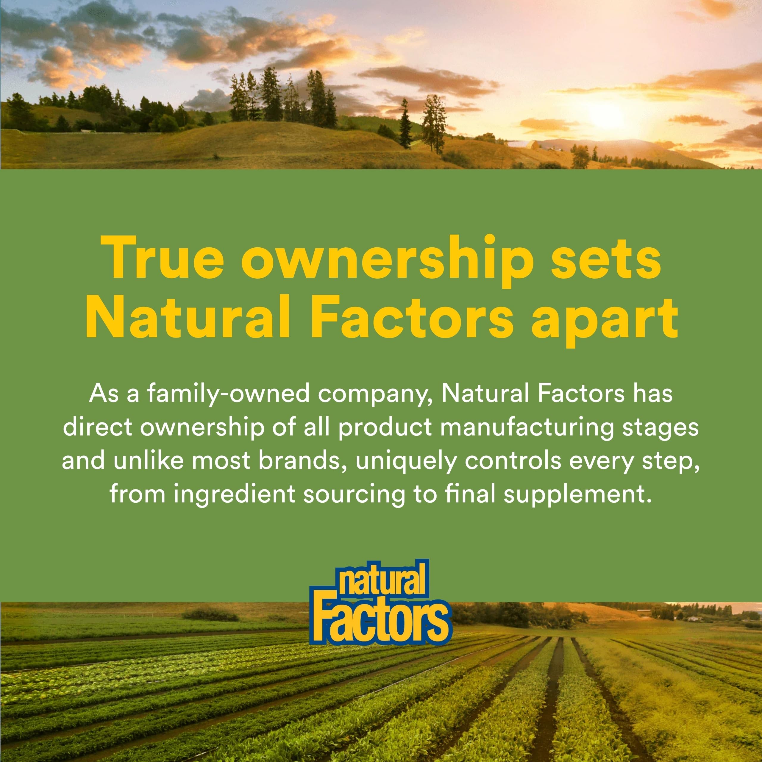 Natural Factors third-party certified quality and direct manufacturing control.