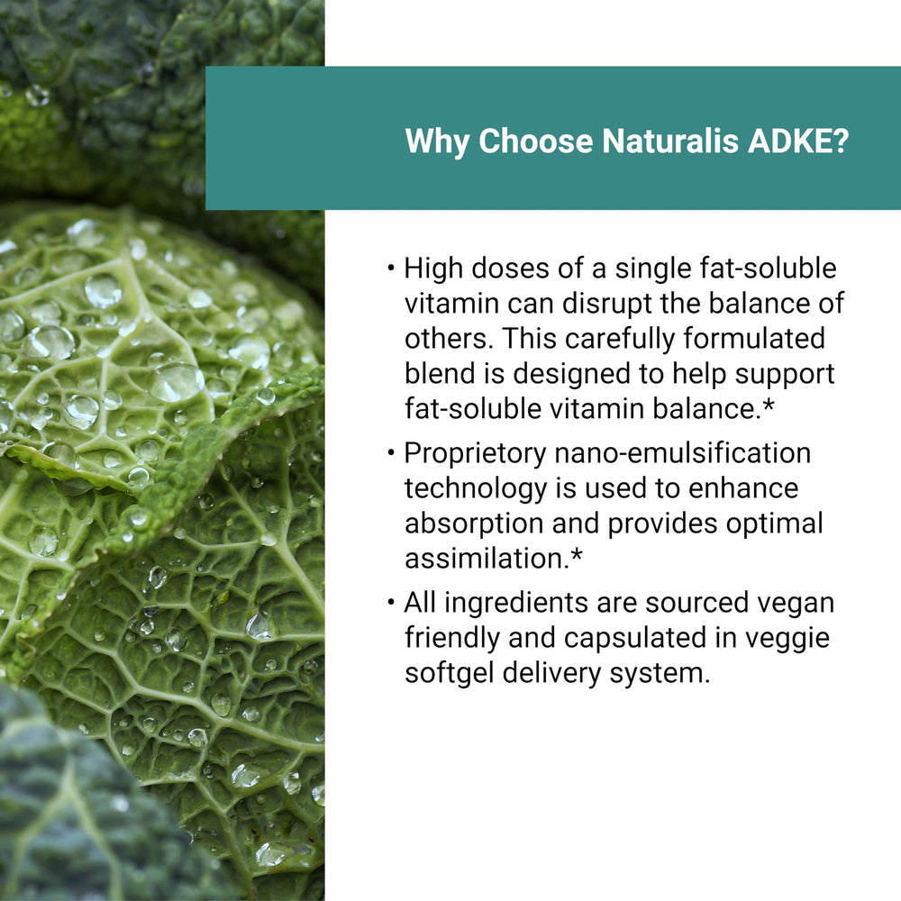 Naturalis olive oil emulsion supports fat-soluble vitamin absorption.