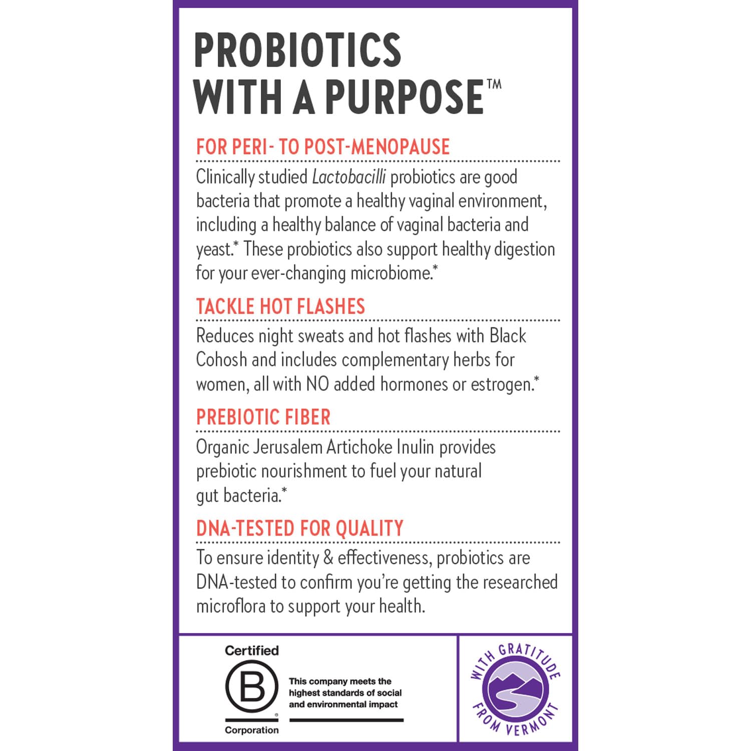 Quality-tested, non-GMO, gluten-free and shelf-stable probiotic blend.