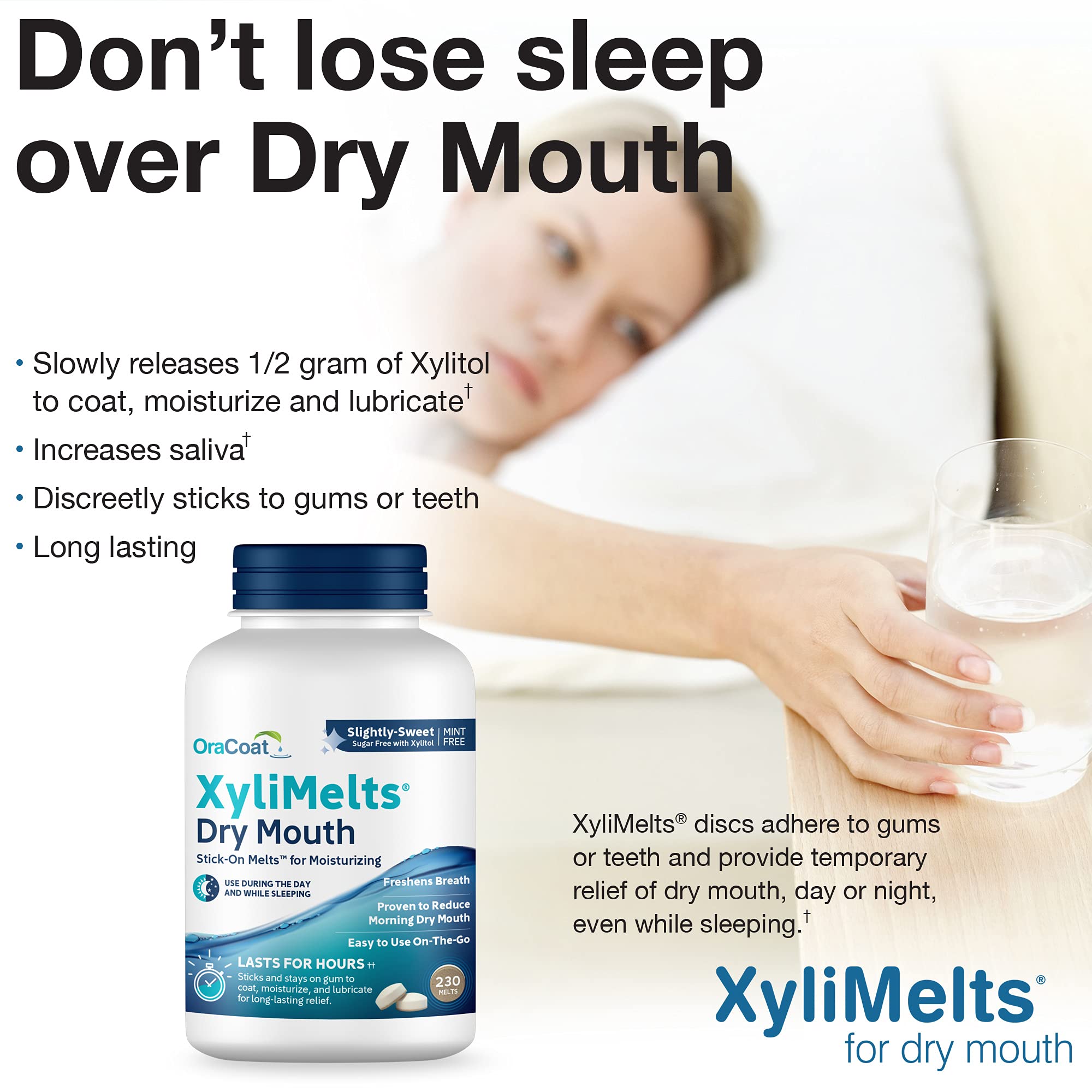 Oracoat XyliMelts night-time use helps maintain moisture while you sleep.