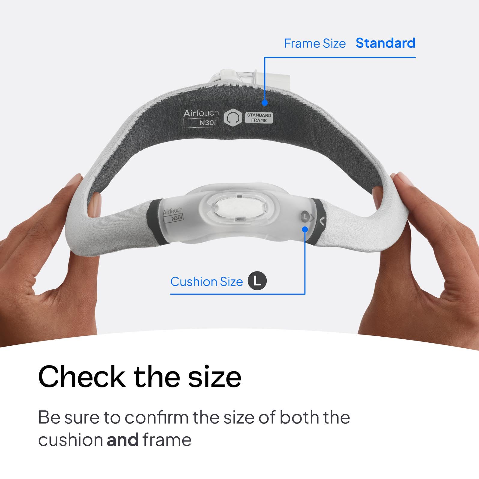 ResMed AirTouch N30i large cushion delivers a soft seal for extended wear.