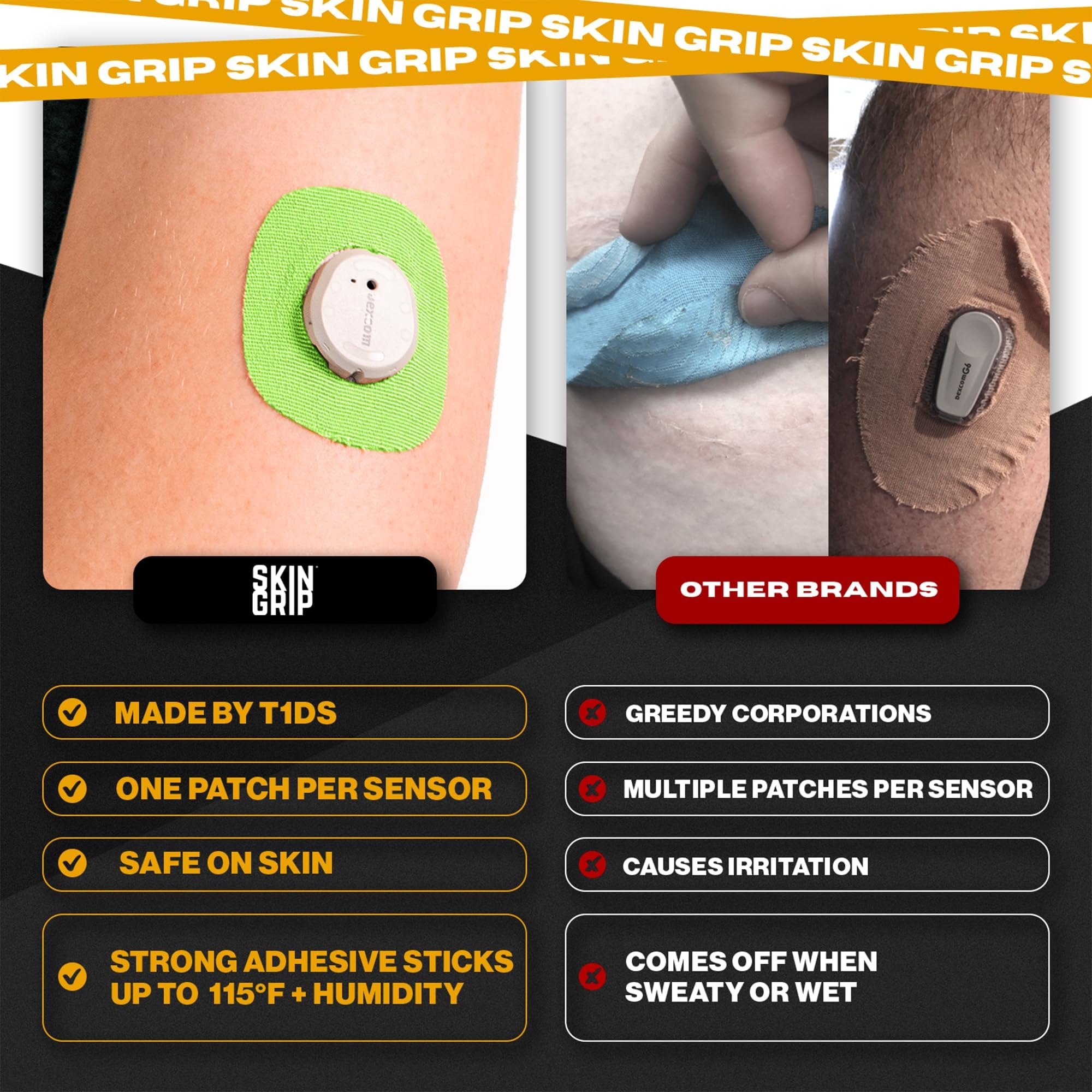 Skin Grip breathable medical-grade adhesive enables comfortable wear with minimal irritation.
