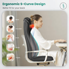 Ergonomic S shaped design follows your back curve