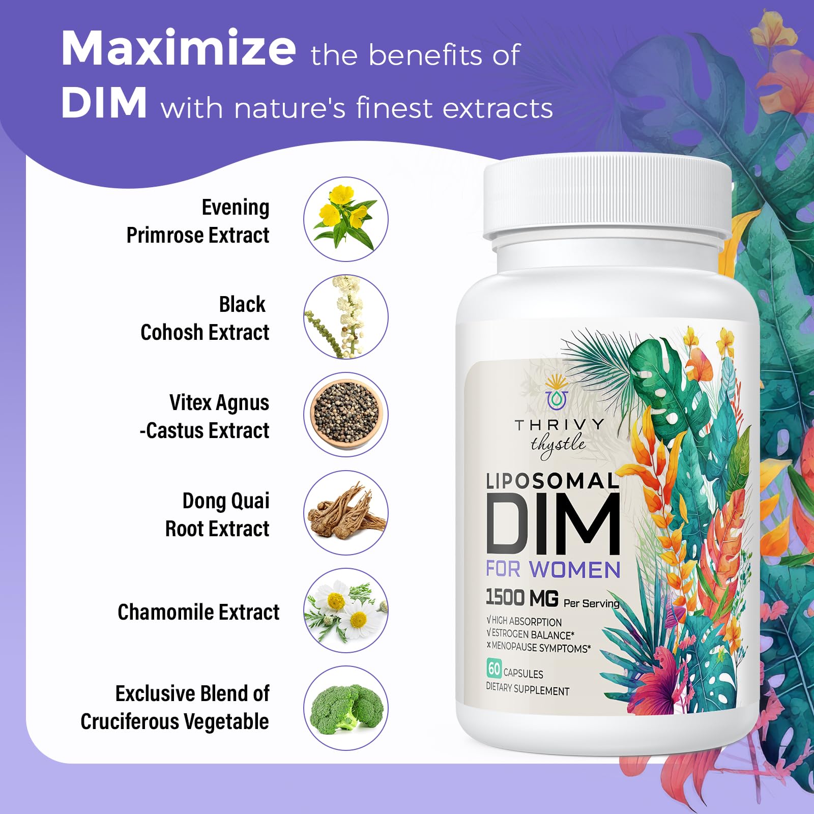 ThrivyThystle chasteberry and chamomile botanicals promote gentle balance.
