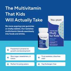 You+yours tasteless multivitamin powder mixed into beverages or soft foods